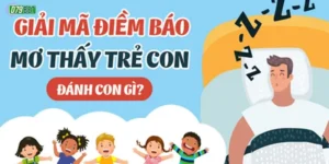Một Số Giấc Mơ Khác Liên Quan Đến Trẻ Con Và Con Số 